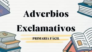 Adverbios exclamativos para niños de primaria